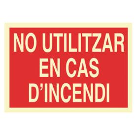 SEÑAL LUMINISCENTE 297X210MM. NO UTILITZAR EN CAS DINCENDI